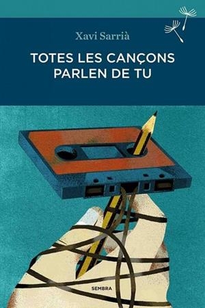 TOTES LES CANÇONS PARLEN DE TU | 9788494235009 | SARRIA, XAVI | Llibreria L'Odissea - Libreria Online de Vilafranca del Penedès - Comprar libros