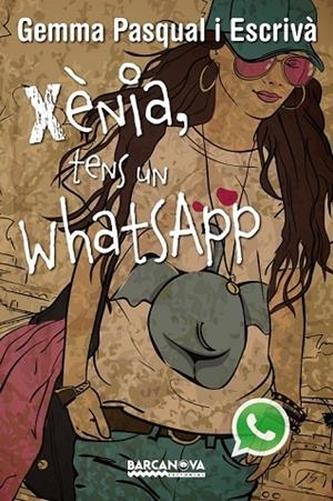 XÈNIA TENS UN WHATSAPP | 9788448930820 | PASQUAL ESCRIVÀ, GEMMA | Llibreria Online de Vilafranca del Penedès | Comprar llibres en català