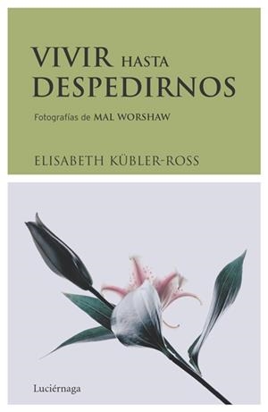 VIVIR HASTA DESPEDIRNOS | 9788489957831 | KUBLER-ROSS, ELISABETH | Llibreria L'Odissea - Libreria Online de Vilafranca del Penedès - Comprar libros