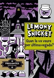 QUAN LA VA VEURE PER DARRERA VEGADA? | 9788424651725 | SNICKET, LEMONY | Llibreria L'Odissea - Libreria Online de Vilafranca del Penedès - Comprar libros