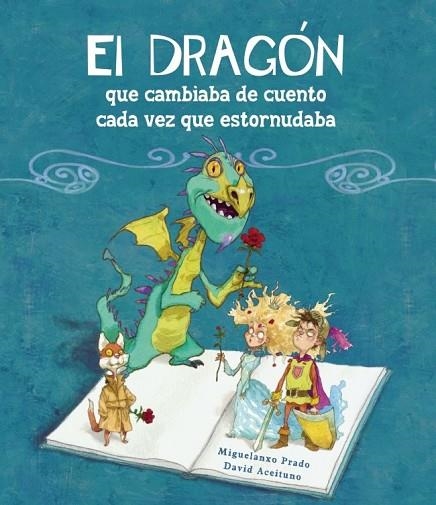 EL DRAGÓN QUE CAMBIABA DE CUENTO CADA VEZ QUE ESTORNUDABA | 9788448834890 | PRADO. MIGUELANXO, ACEITUNO, DAVID | Llibreria L'Odissea - Libreria Online de Vilafranca del Penedès - Comprar libros