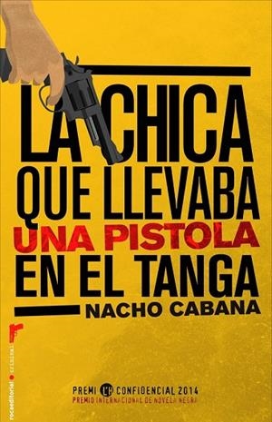 LA CHICA QUE LLEVABA UNA PISTOLA EN EL TANGA | 9788499187198 | CABANA, NACHO | Llibreria Online de Vilafranca del Penedès | Comprar llibres en català