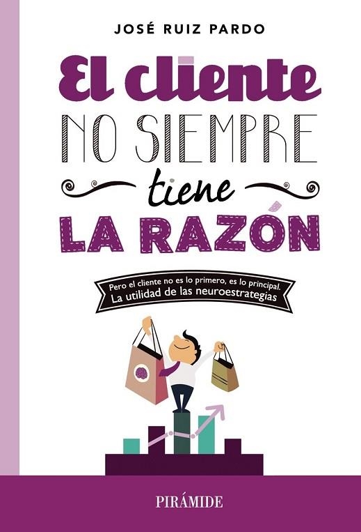 EL CLIENTE NO SIEMPRE TIENE LA RAZÓN | 9788436831214 | RUIZ PARDO, JOSÉ | Llibreria L'Odissea - Libreria Online de Vilafranca del Penedès - Comprar libros