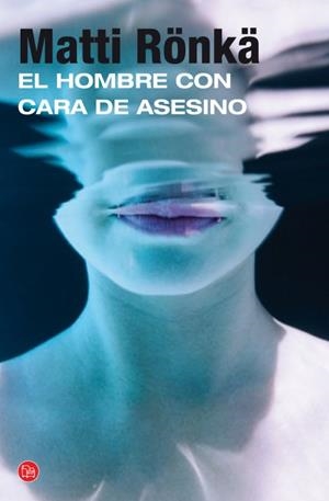 EL HOMBRE CON CARA DE ASESINO (BOLSILLO) | 9788466328333 | RÖNKÄ, MATTI | Llibreria L'Odissea - Libreria Online de Vilafranca del Penedès - Comprar libros