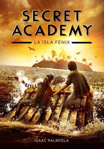 SECRET ACADEMY 1 LA ISLA FÉNIX | 9788415580614 | PALMIOLA, ISAAC | Llibreria L'Odissea - Libreria Online de Vilafranca del Penedès - Comprar libros