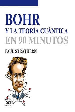 BOHR Y LA TEORÍA CUÁNTICA EN 90 MINUTOS | 9788432316579 | STRATHERN, PAUL | Llibreria Online de Vilafranca del Penedès | Comprar llibres en català