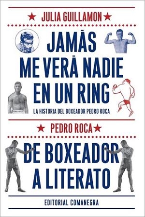 JAMÁS ME VERÁ NADIE EN UN RING | 9788416033102 | GUILLAMON I MOTA, JULIÀ / ROCA, PEDRO | Llibreria L'Odissea - Libreria Online de Vilafranca del Penedès - Comprar libros