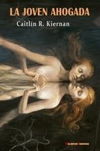 LA JOVEN AHOGADA | 9788477027669 | KIERNAN, CAITLÍN R. | Llibreria L'Odissea - Libreria Online de Vilafranca del Penedès - Comprar libros