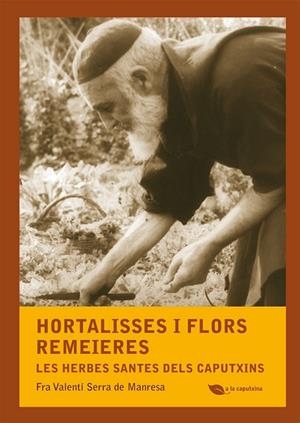 HORTALISSES I FLORS REMEIERES | 9788499792507 | SERRA DE MANRESA, FRA VALENTÍ | Llibreria L'Odissea - Libreria Online de Vilafranca del Penedès - Comprar libros