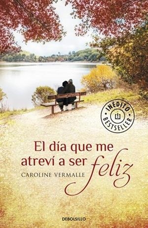 EL DÍA QUE ME ATREVÍ A SER FELIZ | 9788490329610 | VERMALLE, CAROLINE | Llibreria Online de Vilafranca del Penedès | Comprar llibres en català
