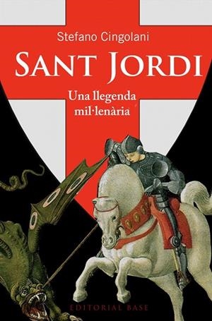 SANT JORDI UNA LLEGENDA MIL·LENÀRIA | 9788415711940 | CINGOLANI, STEFANO MARIA | Llibreria L'Odissea - Libreria Online de Vilafranca del Penedès - Comprar libros