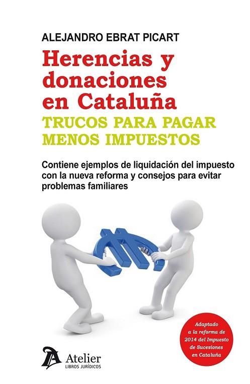 HERENCIAS Y DONACIONES EN CATALUÑA TRUCOS PARA PAGAR MENOS IMPUESTOS | 9788415690443 | EBRAT PICART, ALEJANDRO | Llibreria L'Odissea - Libreria Online de Vilafranca del Penedès - Comprar libros