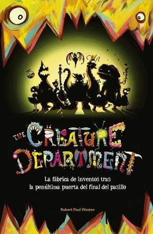 THE CREATURE DEPARTMENT LA FÁBRICA DE INVENTOS TRAS LA PENÚLTIMA PUERTA DEL FIN | 9788420416656 | WESTON, ROBERT PAUL | Llibreria L'Odissea - Libreria Online de Vilafranca del Penedès - Comprar libros