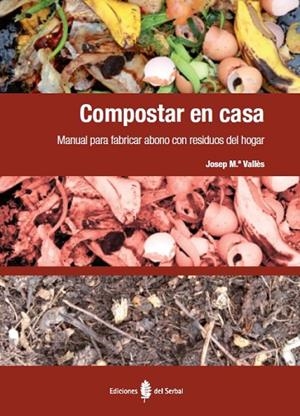 COMPOSTAR EN CASA | 9788476287415 | VALLÈS CASANOVA, JOSEP Mª | Llibreria L'Odissea - Libreria Online de Vilafranca del Penedès - Comprar libros