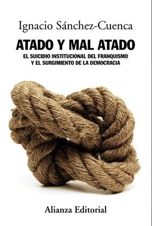 ATADO Y MAL ATADO | 9788420684710 | SÁNCHEZ-CUENCA, IGNACIO | Llibreria L'Odissea - Libreria Online de Vilafranca del Penedès - Comprar libros