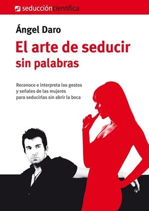 EL ARTE DE SEDUCIR SIN PALABRAS | 9788494164927 | DARO, ÁNGEL | Llibreria L'Odissea - Libreria Online de Vilafranca del Penedès - Comprar libros