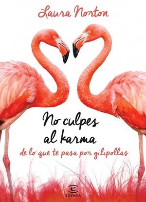 NO CULPES AL KARMA DE LO QUE TE PASA POR GILIPOLLAS | 9788467041583 | NORTON, LAURA | Llibreria Online de Vilafranca del Penedès | Comprar llibres en català
