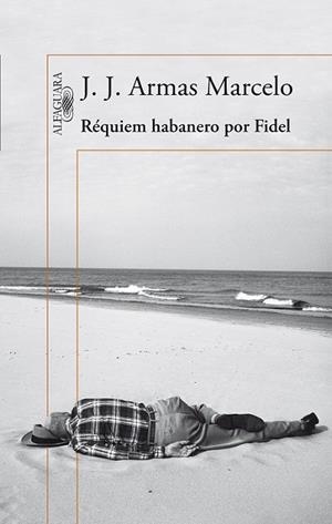 RÉQUIEM HABANERO POR FIDEL | 9788420416304 | ARMAS MARCELO, J. J. | Llibreria L'Odissea - Libreria Online de Vilafranca del Penedès - Comprar libros