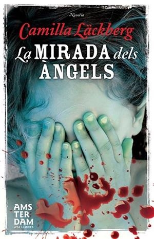 LA MIRADA DELS ÀNGELS | 9788415645498 | LÄCKBERG, CAMILLA | Llibreria L'Odissea - Libreria Online de Vilafranca del Penedès - Comprar libros