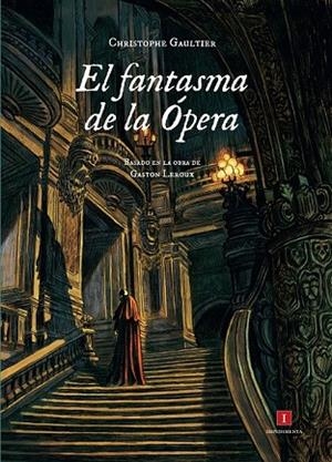 EL FANTASMA DE LA ÓPERA | 9788415979227 | GAULTIER, CHRISTOPHE | Llibreria Online de Vilafranca del Penedès | Comprar llibres en català