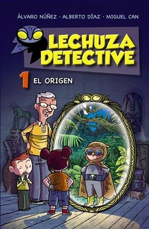 LECHUZA DETECTIVE 1 EL ORIGEN | 9788467861181 | NÚÑEZ, ÁLVARO/DÍAZ, ALBERTO/CAN, MIGUEL | Llibreria L'Odissea - Libreria Online de Vilafranca del Penedès - Comprar libros