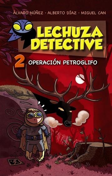 LECHUZA DETECTIVE 2 OPERACION PETROGLIFO | 9788467861259 | NÚÑEZ, ÁLVARO/DÍAZ, ALBERTO/CAN, MIGUEL | Llibreria Online de Vilafranca del Penedès | Comprar llibres en català