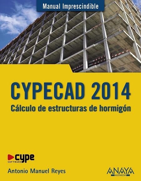 CYPECAD 2014 CÁLCULO DE ESTRUCTURAS DE HORMIGÓN | 9788441535534 | REYES RODRÍGUEZ, ANTONIO MANUEL | Llibreria L'Odissea - Libreria Online de Vilafranca del Penedès - Comprar libros