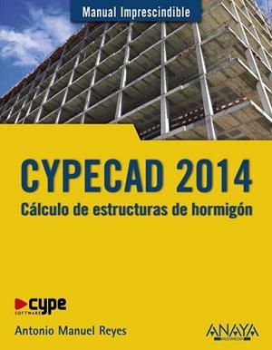CYPECAD 2014 CÁLCULO DE ESTRUCTURAS DE HORMIGÓN | 9788441535534 | REYES RODRÍGUEZ, ANTONIO MANUEL | Llibreria Online de Vilafranca del Penedès | Comprar llibres en català