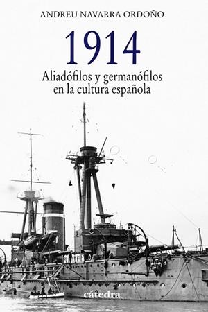 1914. ALIADÓFILOS Y GERMANÓFILOS EN LA CULTURA ESPAÑOLA | 9788437632858 | NAVARRA ORDOÑO, ANDREU | Llibreria L'Odissea - Libreria Online de Vilafranca del Penedès - Comprar libros