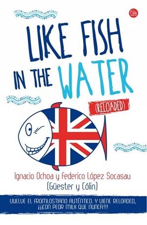 LIKE FISH IN THE WATER ( RELOADED ) | 9788466327978 | LÓPEZ SOCASAU, FEDERICO/OCHOA SANTAMARÍA, IGNACIO | Llibreria L'Odissea - Libreria Online de Vilafranca del Penedès - Comprar libros