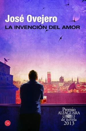LA INVENCIÓN DEL AMOR | 9788466327947 | OVEJERO, JOSÉ | Llibreria L'Odissea - Libreria Online de Vilafranca del Penedès - Comprar libros
