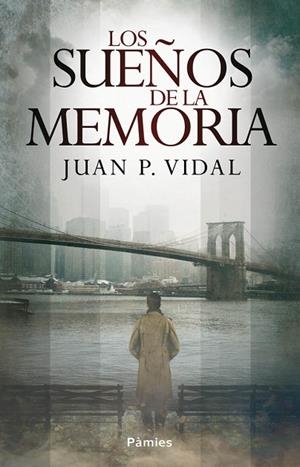 LOS SUEÑOS DE LA MEMORIA | 9788415433484 | VIDAL, JUAN P | Llibreria Online de Vilafranca del Penedès | Comprar llibres en català
