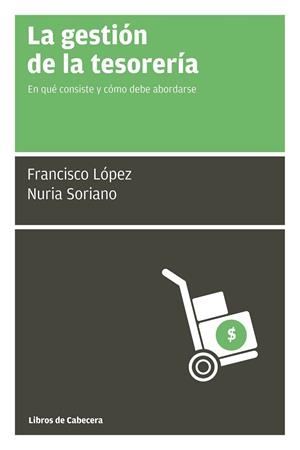 LA GESTIÓN DE LA TESORERÍA | 9788494140693 | LOPEZ, FRANCISCO / SORIANO, NURIA | Llibreria L'Odissea - Libreria Online de Vilafranca del Penedès - Comprar libros