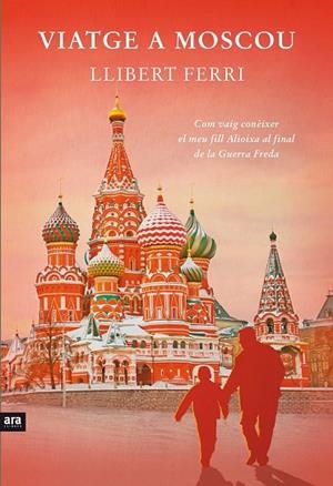 VIATGE A MOSCOU | 9788415642732 | FERRI, LLIBERT | Llibreria L'Odissea - Libreria Online de Vilafranca del Penedès - Comprar libros