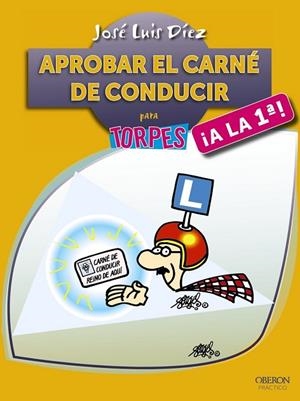 APROBAR EL CARNÉ DE CONDUCIR PARA TORPES A LA PRIMERA | 9788441535718 | DÍEZ JUÁREZ, JOSÉ LUIS | Llibreria L'Odissea - Libreria Online de Vilafranca del Penedès - Comprar libros