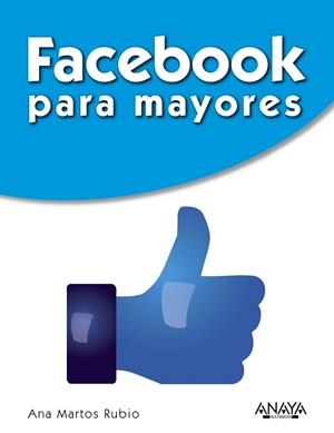 FACEBOOK PARA MAYORES | 9788441535558 | MARTOS RUBIO, ANA | Llibreria Online de Vilafranca del Penedès | Comprar llibres en català