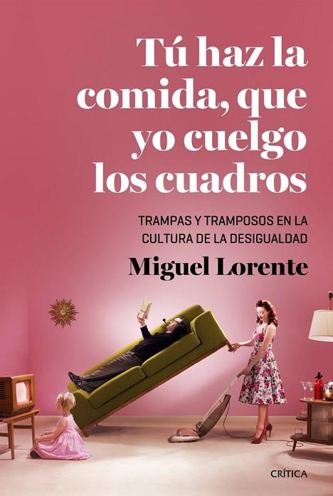 TÚ HAZ LA COMIDA, QUE YO CUELGO LOS CUADROS | 9788498927115 | MIGUEL LORENTE ACOSTA | Llibreria L'Odissea - Libreria Online de Vilafranca del Penedès - Comprar libros