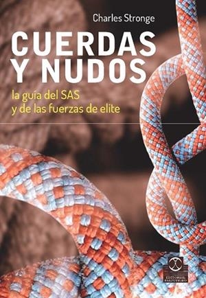 CUERDAS Y NUDOS LA GUÍA DEL SAS Y DE LAS FUERZAS DE ELITE | 9788499104706 | STRONGE, CHARLES | Llibreria Online de Vilafranca del Penedès | Comprar llibres en català
