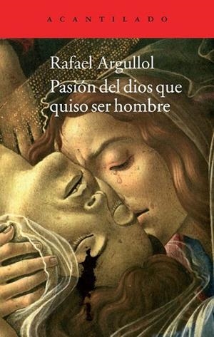 PASIÓN DEL DIOS QUE QUISO SER HOMBRE | 9788416011100 | ARGULLOL, RAFAEL | Llibreria Online de Vilafranca del Penedès | Comprar llibres en català