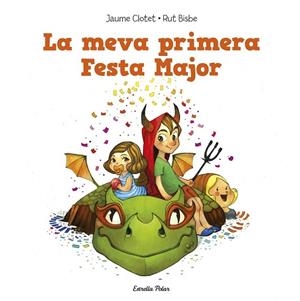 LA MEVA PRIMERA FESTA MAJOR | 9788490574140 | CLOTET, JAUME / BISBE, RUT | Llibreria Online de Vilafranca del Penedès | Comprar llibres en català