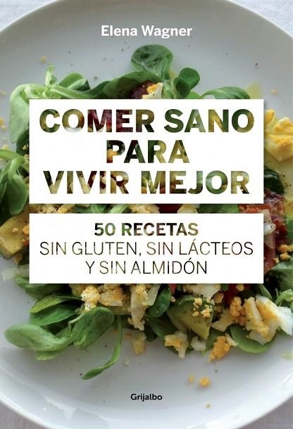 COMER SANO PARA VIVIR MEJOR | 9788415989417 | WAEGNER, ELENA | Llibreria L'Odissea - Libreria Online de Vilafranca del Penedès - Comprar libros