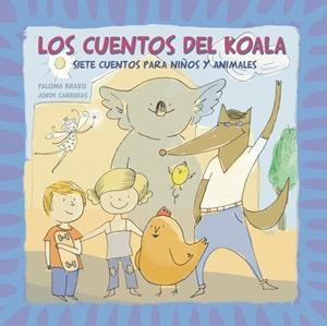 LOS CUENTOS DEL KOALA SIETE CUENTOS PARA NIÑOS Y ANIMALES | 9788448838454 | BRAVO, PALOMA / CARRERAS, JORDI | Llibreria Online de Vilafranca del Penedès | Comprar llibres en català