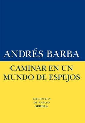 CAMINAR EN UN MUNDO DE ESPEJOS | 9788416120413 | BARBA, ANDRÉS | Llibreria Online de Vilafranca del Penedès | Comprar llibres en català