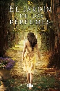 EL JARDÍN DE LOS PERFUMES | 9788498729627 | LORD BROWN, KATE | Llibreria Online de Vilafranca del Penedès | Comprar llibres en català