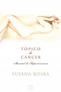 TÓPICO DE CÁNCER | 9788466653282 | KOSKA, SUSANA | Llibreria L'Odissea - Libreria Online de Vilafranca del Penedès - Comprar libros