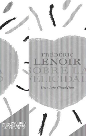 SOBRE LA FELICIDAD | 9788434417700 | LENOIR, FREDERIC | Llibreria L'Odissea - Libreria Online de Vilafranca del Penedès - Comprar libros