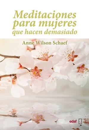 MEDITACIONES PARA MUJERES QUE HACEN DEMASIADO | 9788441428027 | WILSON SCHAEF, ANNE | Llibreria L'Odissea - Libreria Online de Vilafranca del Penedès - Comprar libros