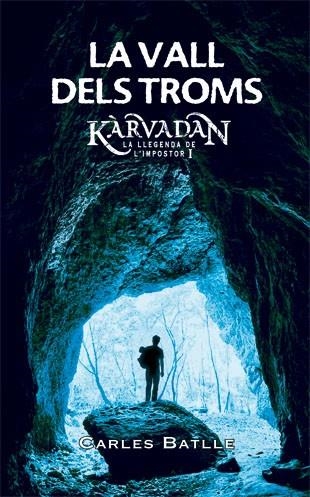 LA VALL DELS TROMS - KARVADAN LA LLEGENDA DE L'IMPOSTOR I | 9788424651626 | BATLLE I JORDÀ, CARLES | Llibreria L'Odissea - Libreria Online de Vilafranca del Penedès - Comprar libros