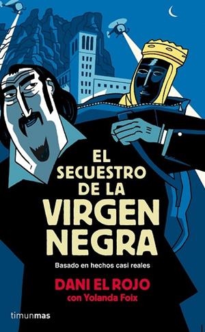 EL SECUESTRO DE LA VIRGEN NEGRA | 9788448019310 | DANI EL ROJO / YOLANDA FOIX | Llibreria Online de Vilafranca del Penedès | Comprar llibres en català