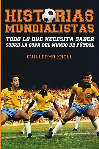 HISTORIAS MUNDIALISTAS | 9788415405801 | KNOLL, GUILLERMO | Llibreria L'Odissea - Libreria Online de Vilafranca del Penedès - Comprar libros